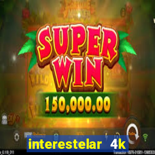 interestelar 4k dublado torrent